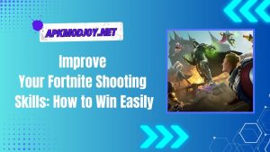 Improve Your Fortnite Shooting Skills: How to Win Easily